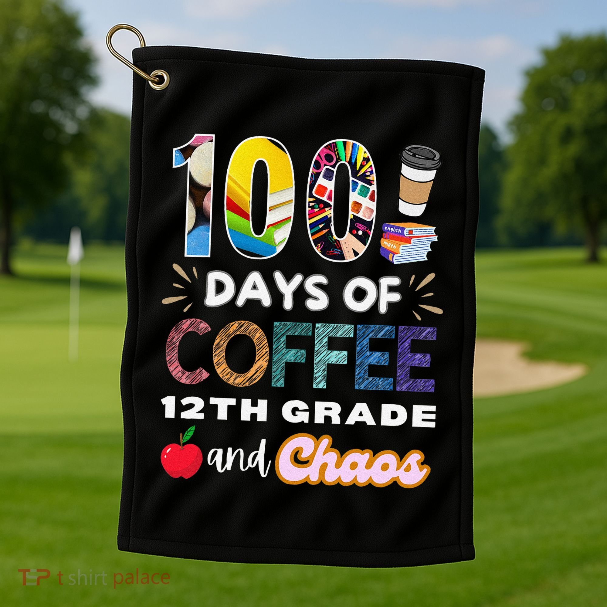 100 Days Of Coffee 12th Grade And Chaos Funny Schoo Teacher Golf Towel