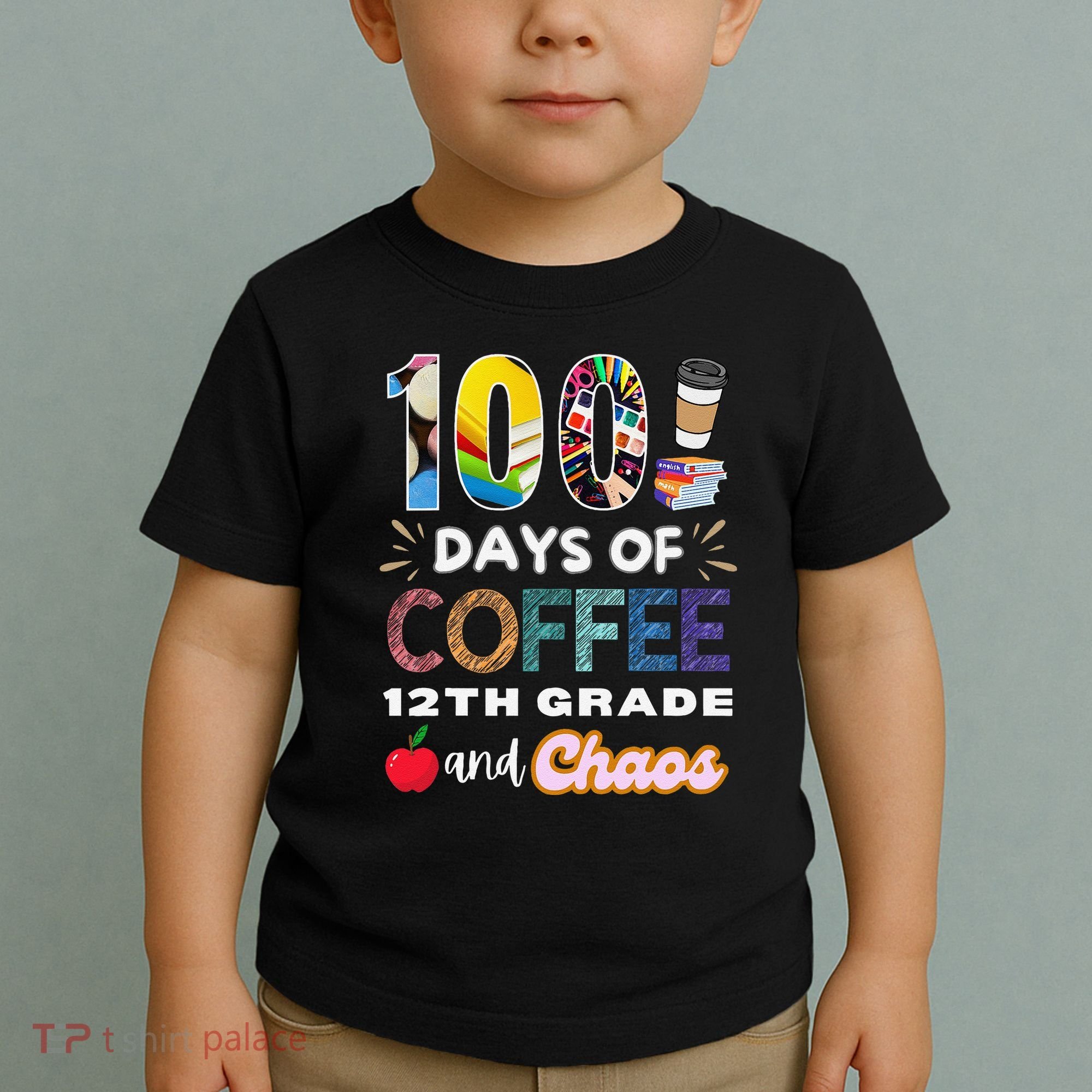 100 Days Of Coffee 12th Grade And Chaos Funny Schoo Teacher Toddler T-Shirt