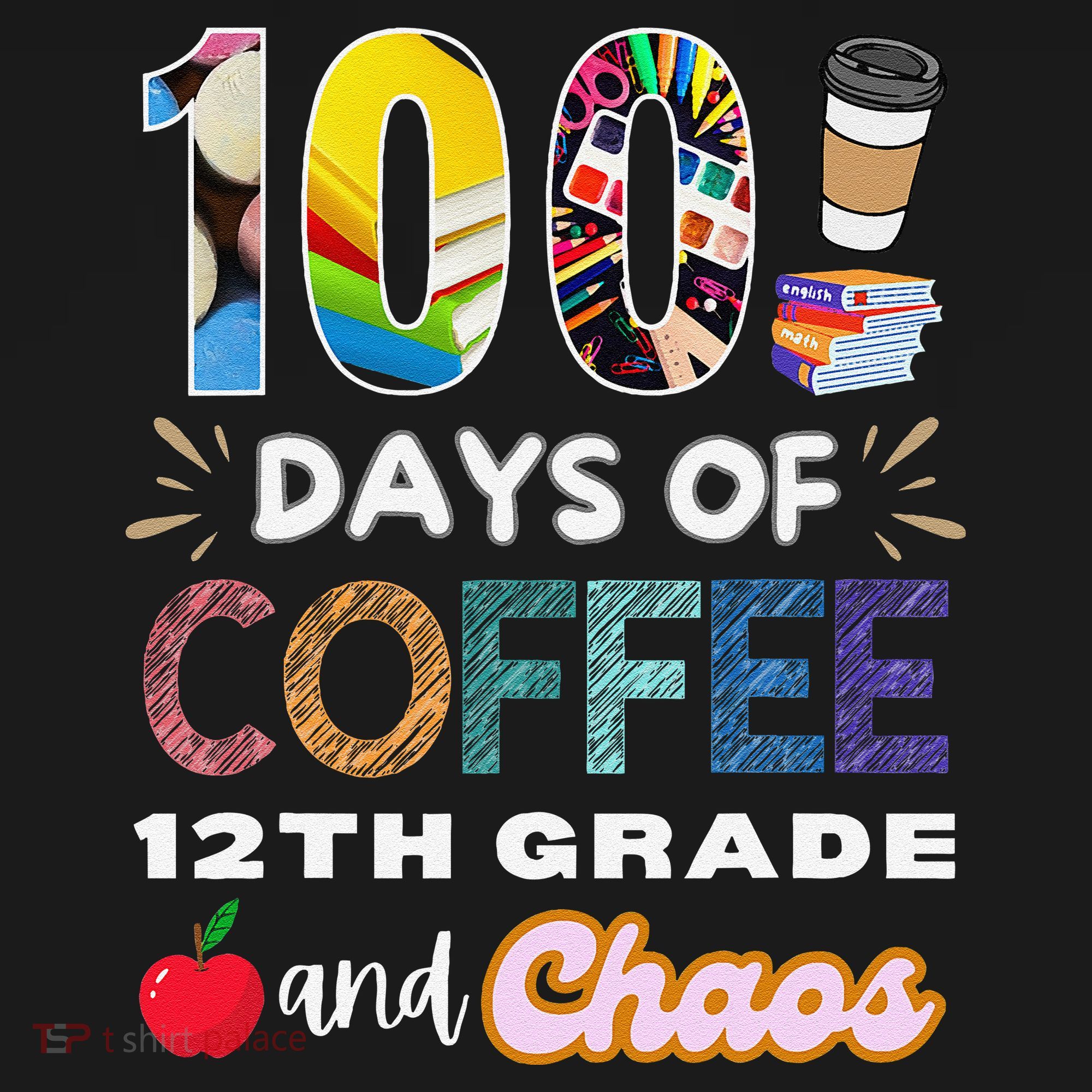 100 Days Of Coffee 12th Grade And Chaos Funny Schoo Teacher Women's T-Shirt