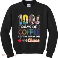 100 Days Of Coffee 12th Grade And Chaos Funny Schoo Teacher Kids Sweatshirt thumb 0