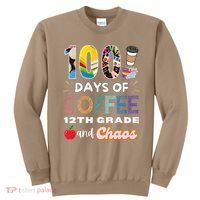 100 Days Of Coffee 12th Grade And Chaos Funny Schoo Teacher Sweatshirt thumb 0
