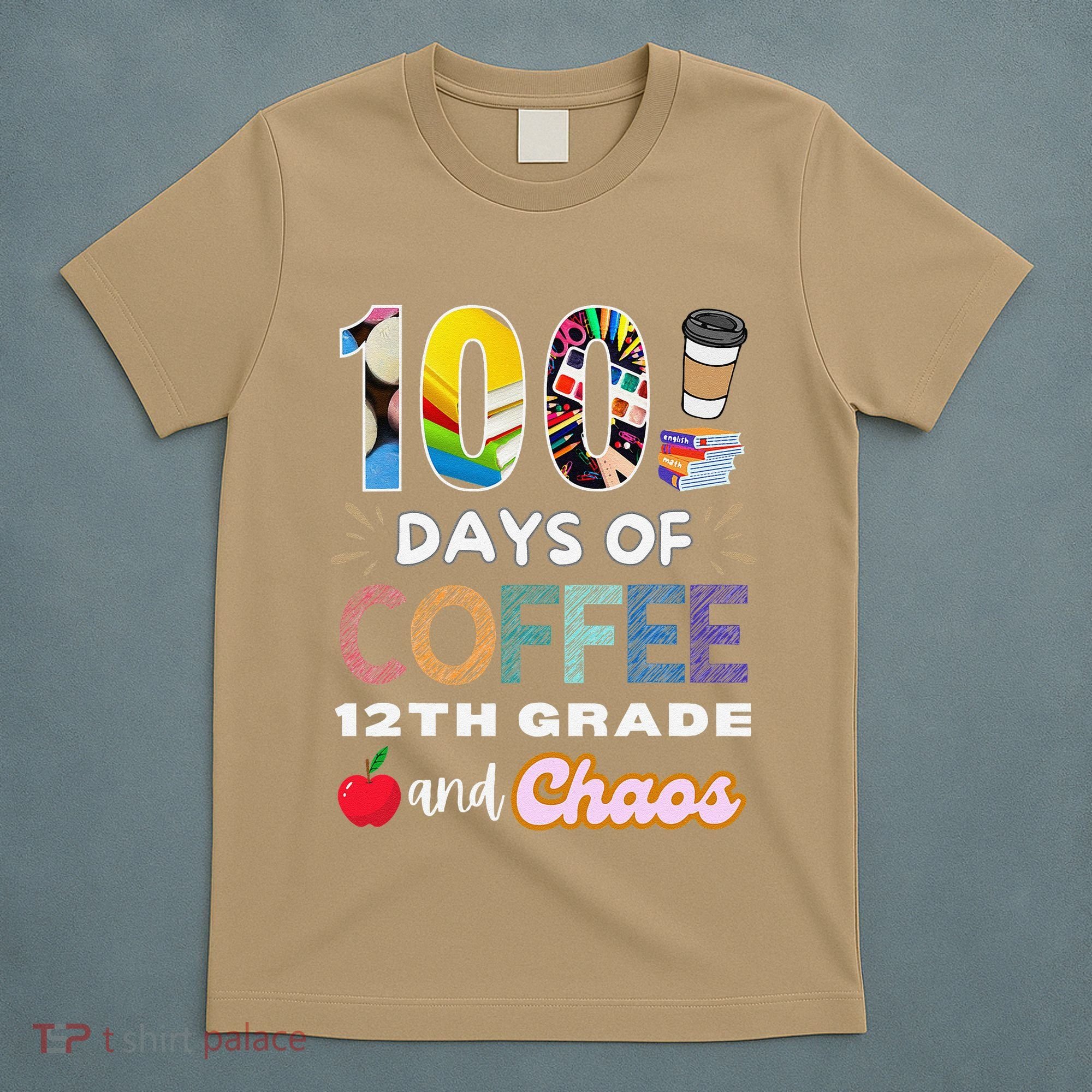 100 Days Of Coffee 12th Grade And Chaos Funny Schoo Teacher T-Shirt
