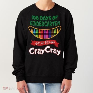 100 Days Of Kindergarten Got Me Feeling Cray Cray Women's Sweatshirt