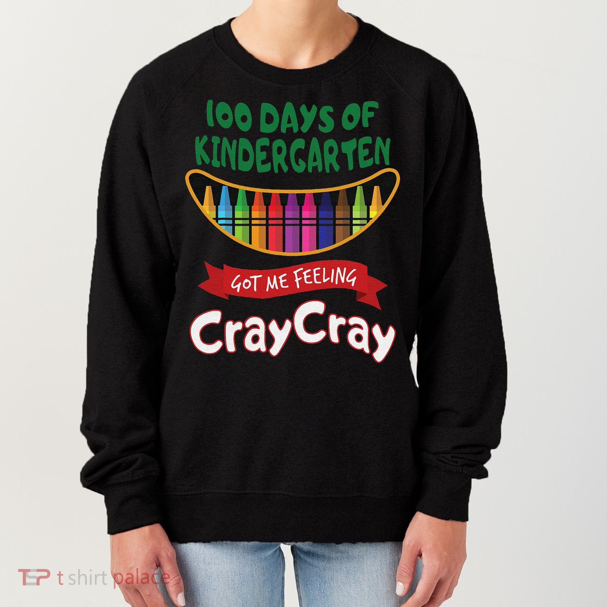 100 Days Of Kindergarten Got Me Feeling Cray Cray Women's Sweatshirt