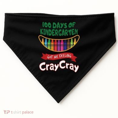 100 Days Of Kindergarten Got Me Feeling Cray Cray USA-Made Doggie Bandana