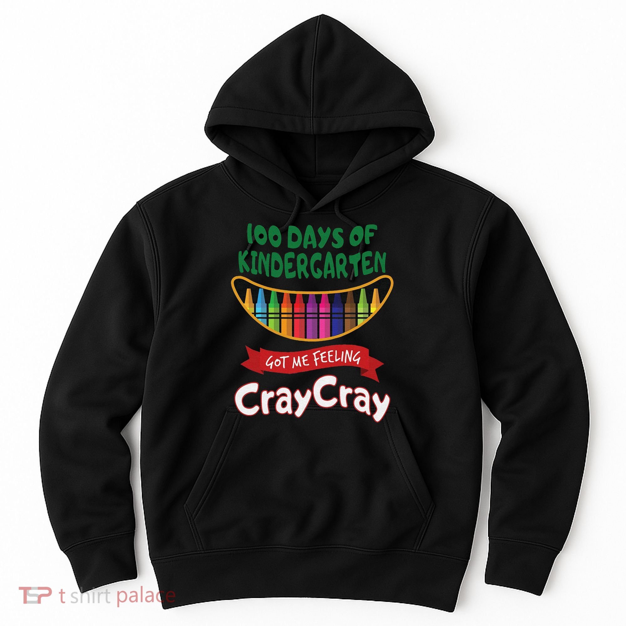 100 Days Of Kindergarten Got Me Feeling Cray Cray Hoodie