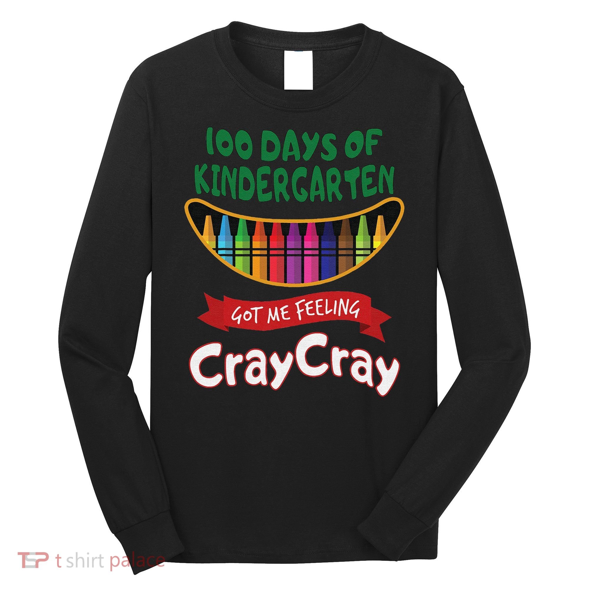 100 Days Of Kindergarten Got Me Feeling Cray Cray Long Sleeve Shirt