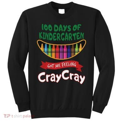 100 Days Of Kindergarten Got Me Feeling Cray Cray Sweatshirt