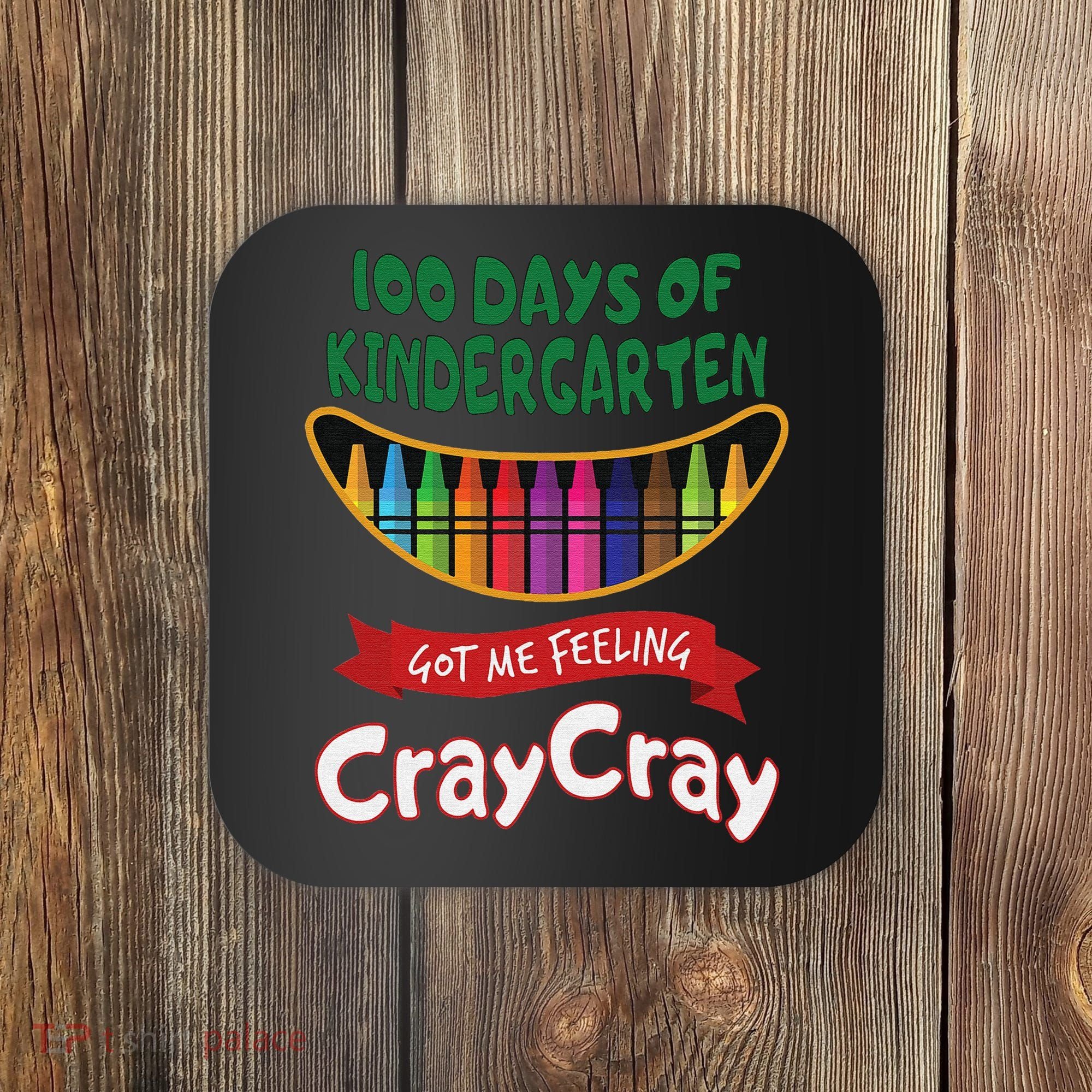 100 Days Of Kindergarten Got Me Feeling Cray Cray Coaster