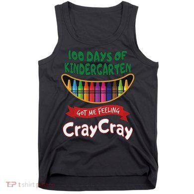 100 Days Of Kindergarten Got Me Feeling Cray Cray Tank Top