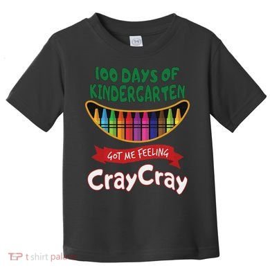 100 Days Of Kindergarten Got Me Feeling Cray Cray Toddler T-Shirt
