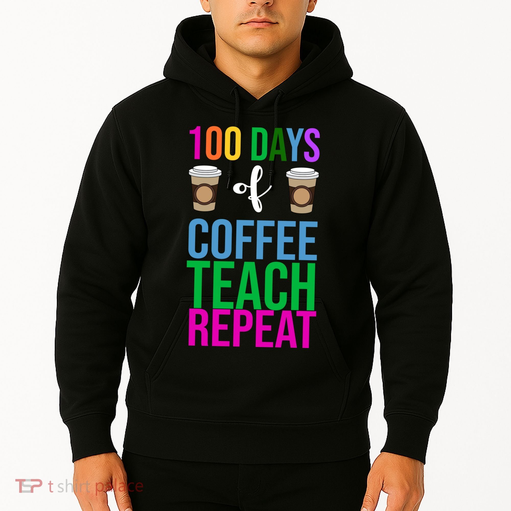 100 Days Of School Coffee Teach Repeat Hoodie
