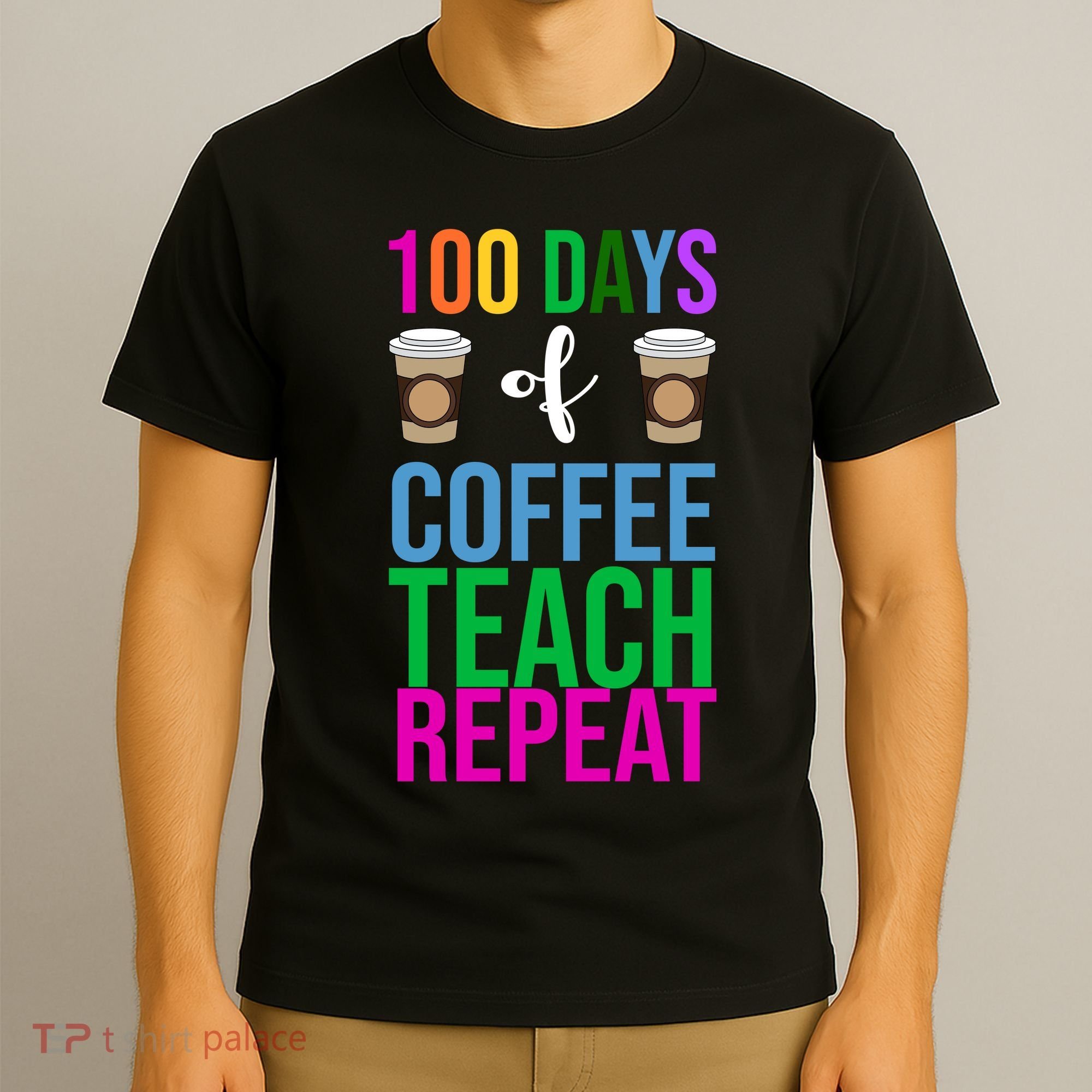 100 Days Of School Coffee Teach Repeat T-Shirt
