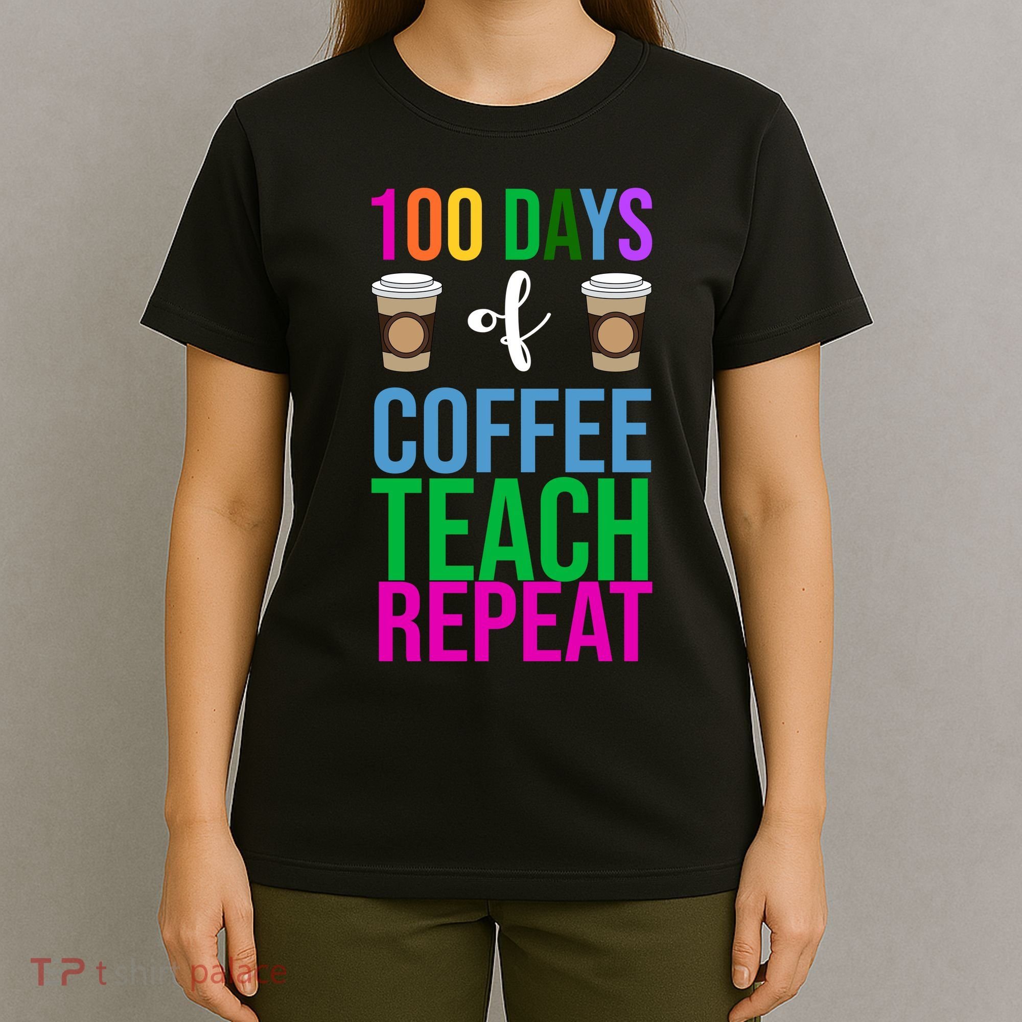 100 Days Of School Coffee Teach Repeat T-Shirt