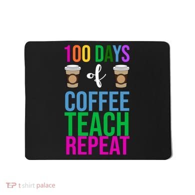 100 Days Of School Coffee Teach Repeat Mousepad