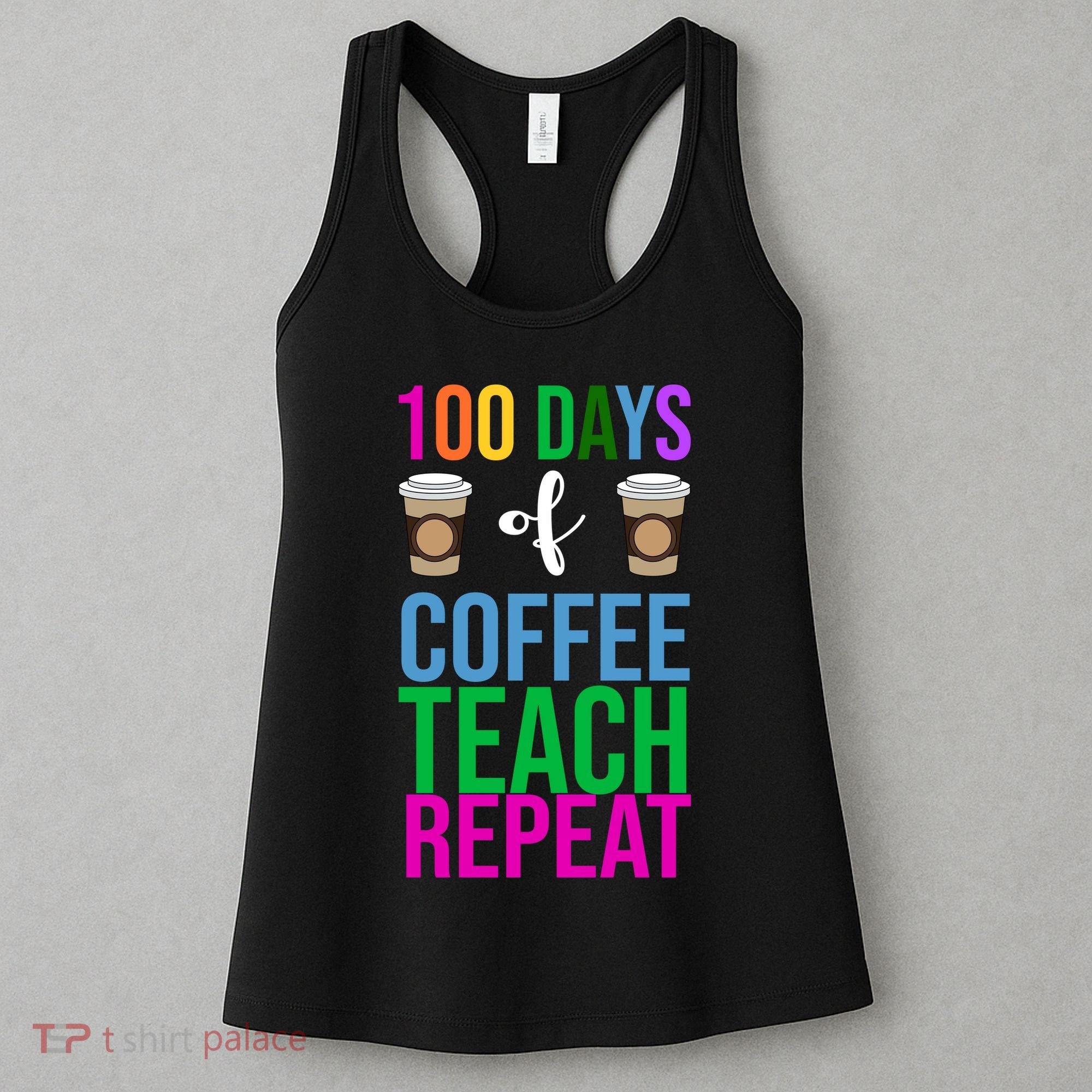 100 Days Of School Coffee Teach Repeat Women's Tank Top