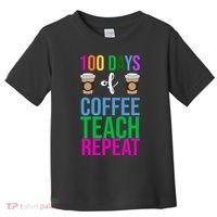 100 Days Of School Coffee Teach Repeat Toddler T-Shirt thumb 0