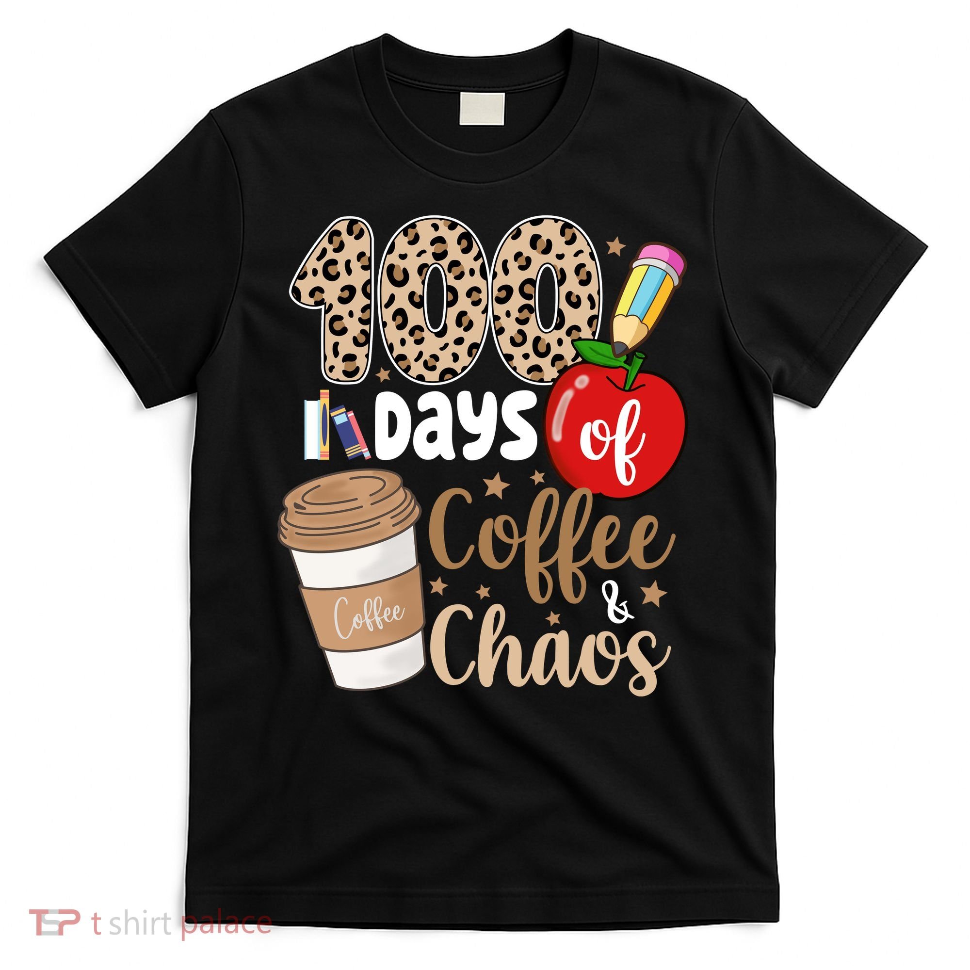 100 Days Of Coffee And Chaos Teacher T-Shirt