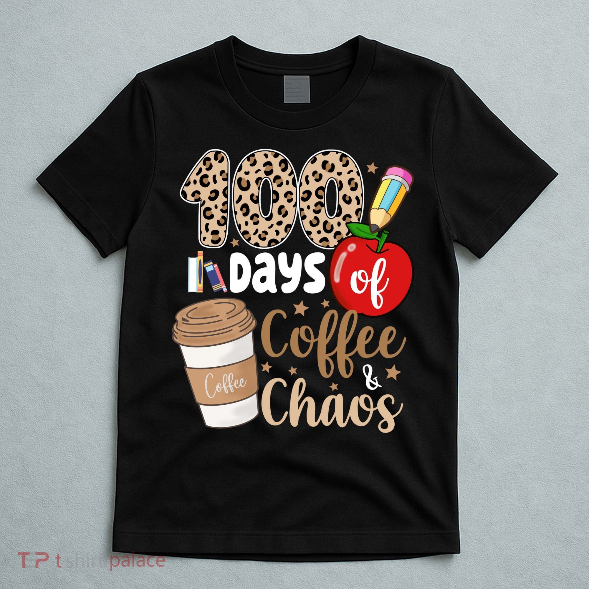100 Days Of Coffee And Chaos Teacher T-Shirt