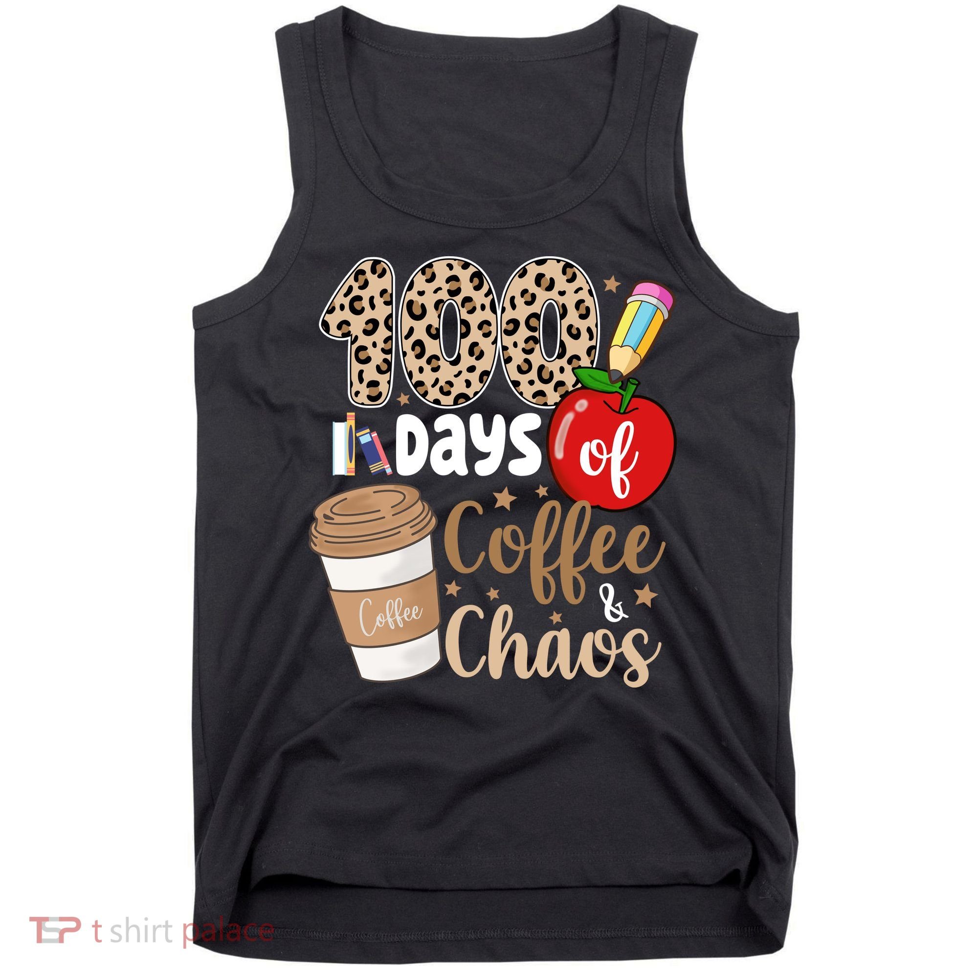 100 Days Of Coffee And Chaos Teacher Tank Top