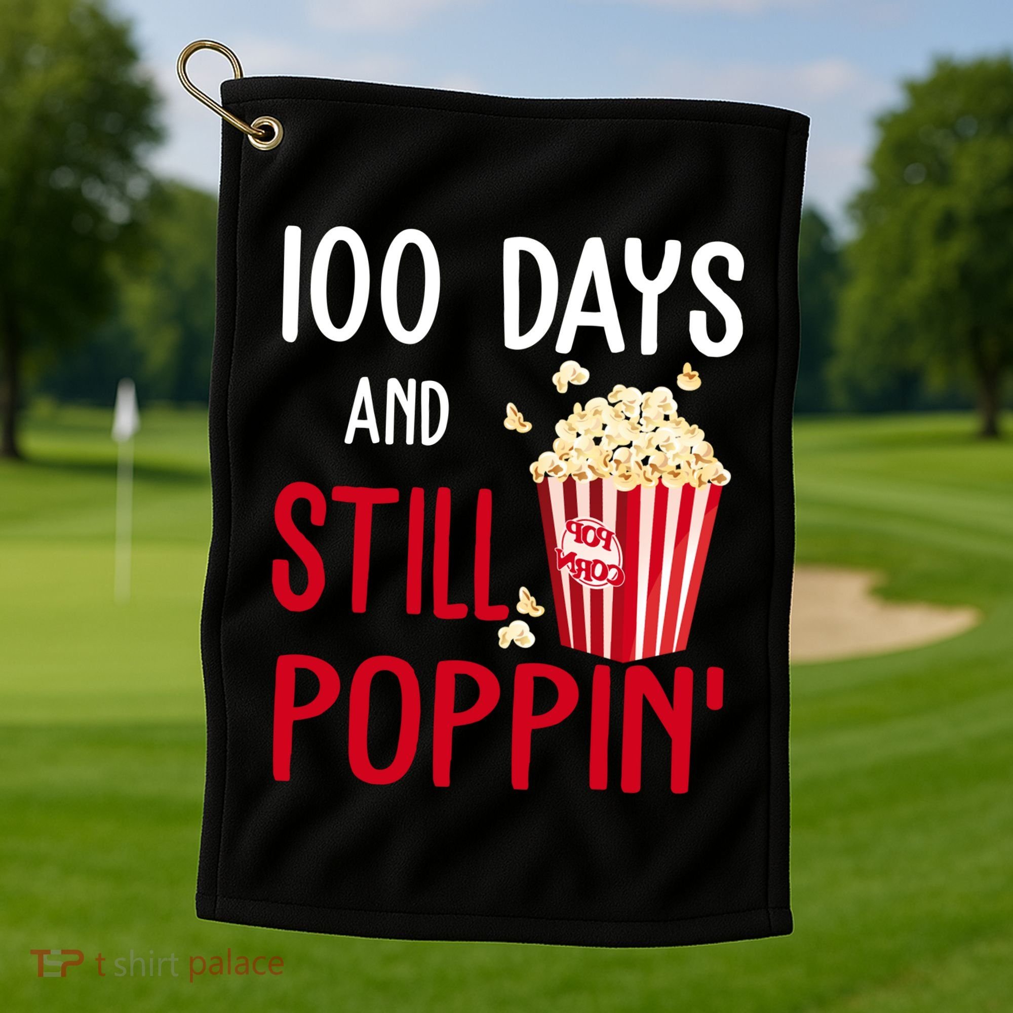 100 Days Of School And Still Poppin Golf Towel
