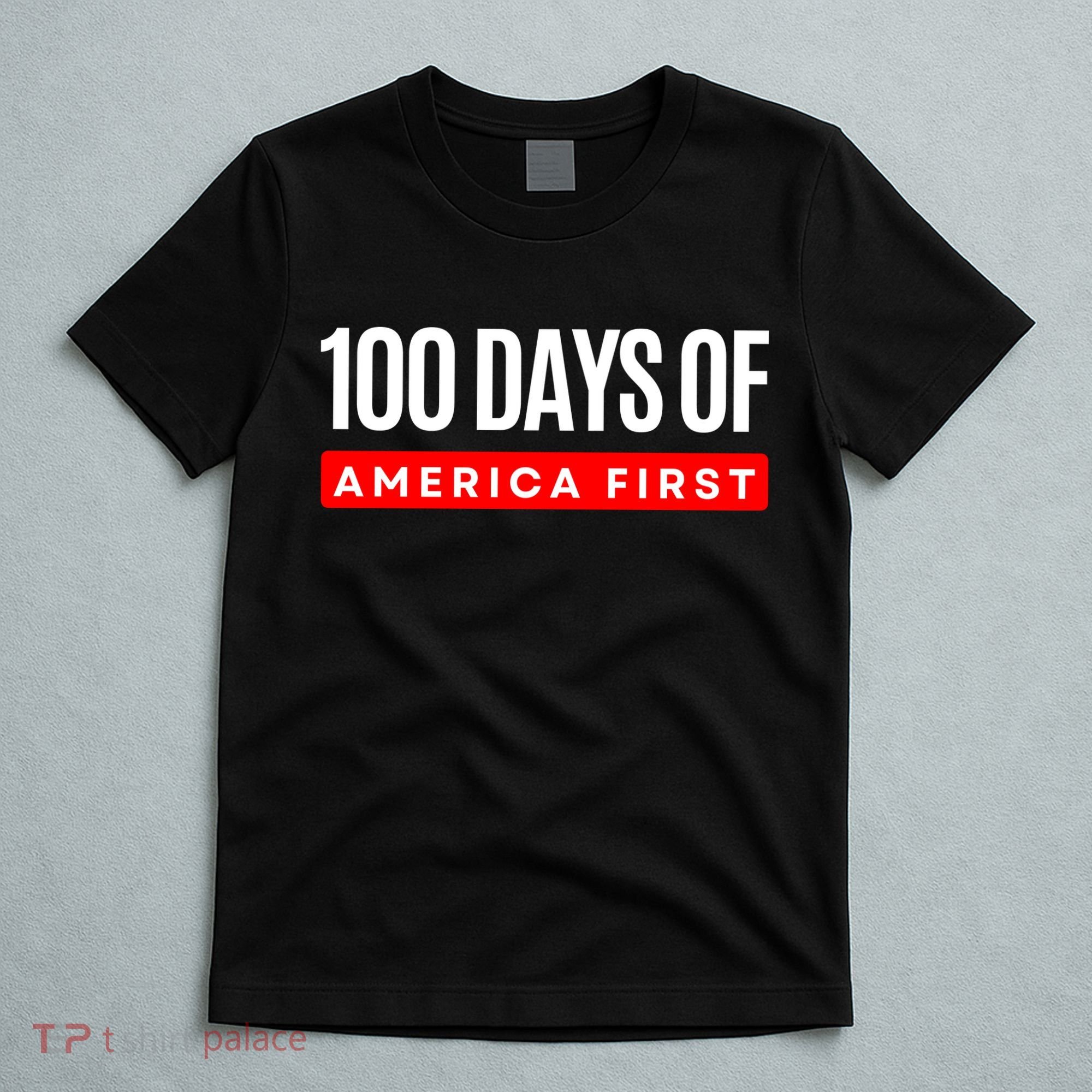 100 Days Of America First Funny Trump T-Shirt