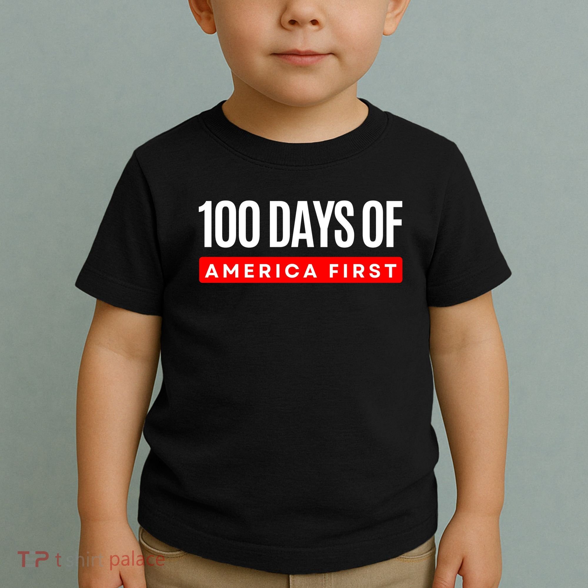 100 Days Of America First Funny Trump Toddler T-Shirt