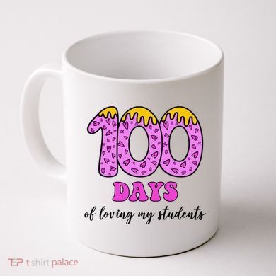 100 Days Of Loving My Students Teacher Celebration Coffee Mug