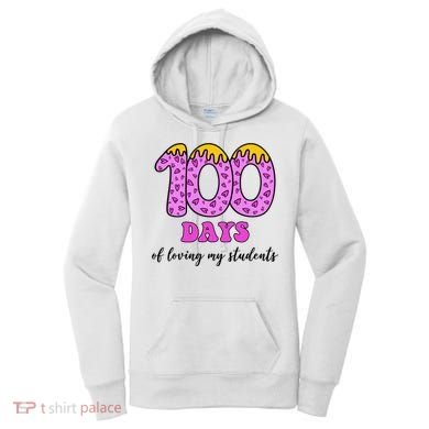 100 Days Of Loving My Students Teacher Celebration Women's Hoodie