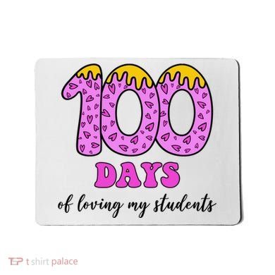 100 Days Of Loving My Students Teacher Celebration Mousepad