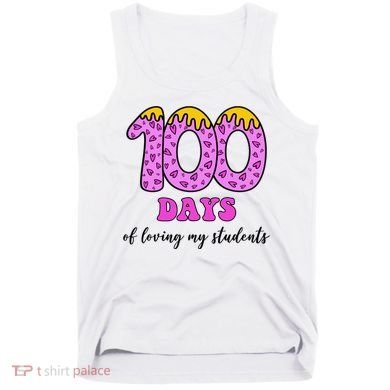 100 Days Of Loving My Students Teacher Celebration Tank Top