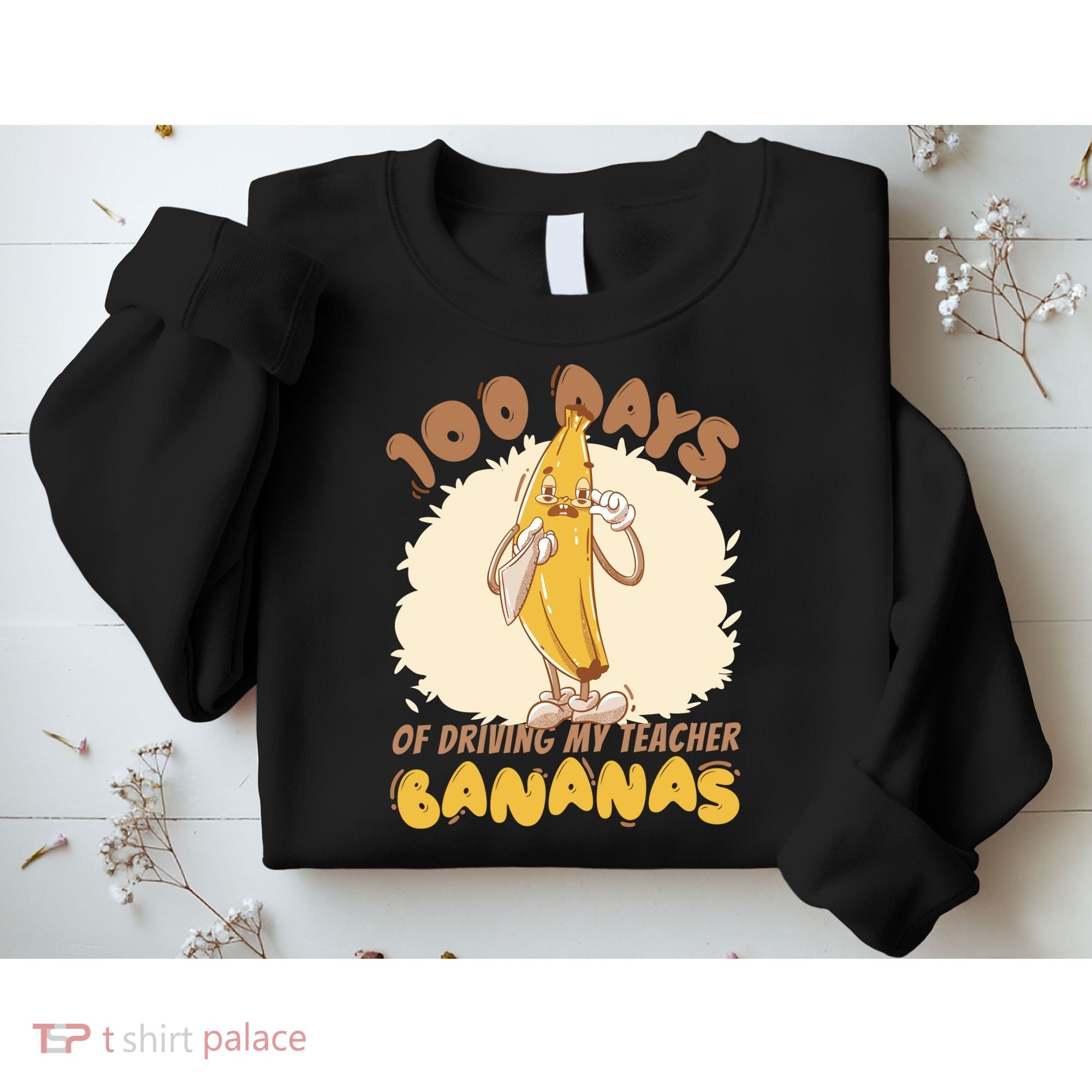 100 Days Of Driving My Teacher Bananas Funny Sweatshirt