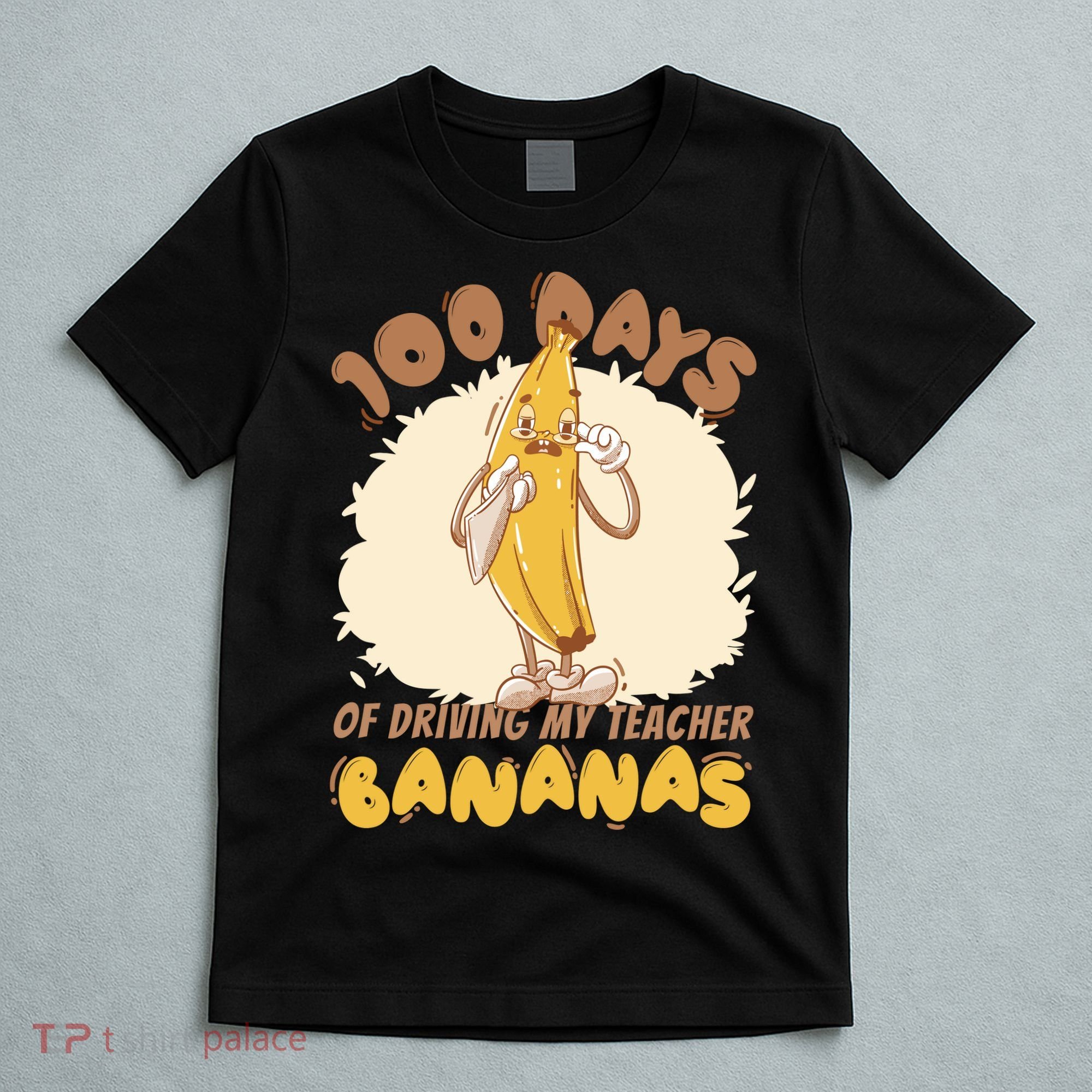 100 Days Of Driving My Teacher Bananas Funny T-Shirt