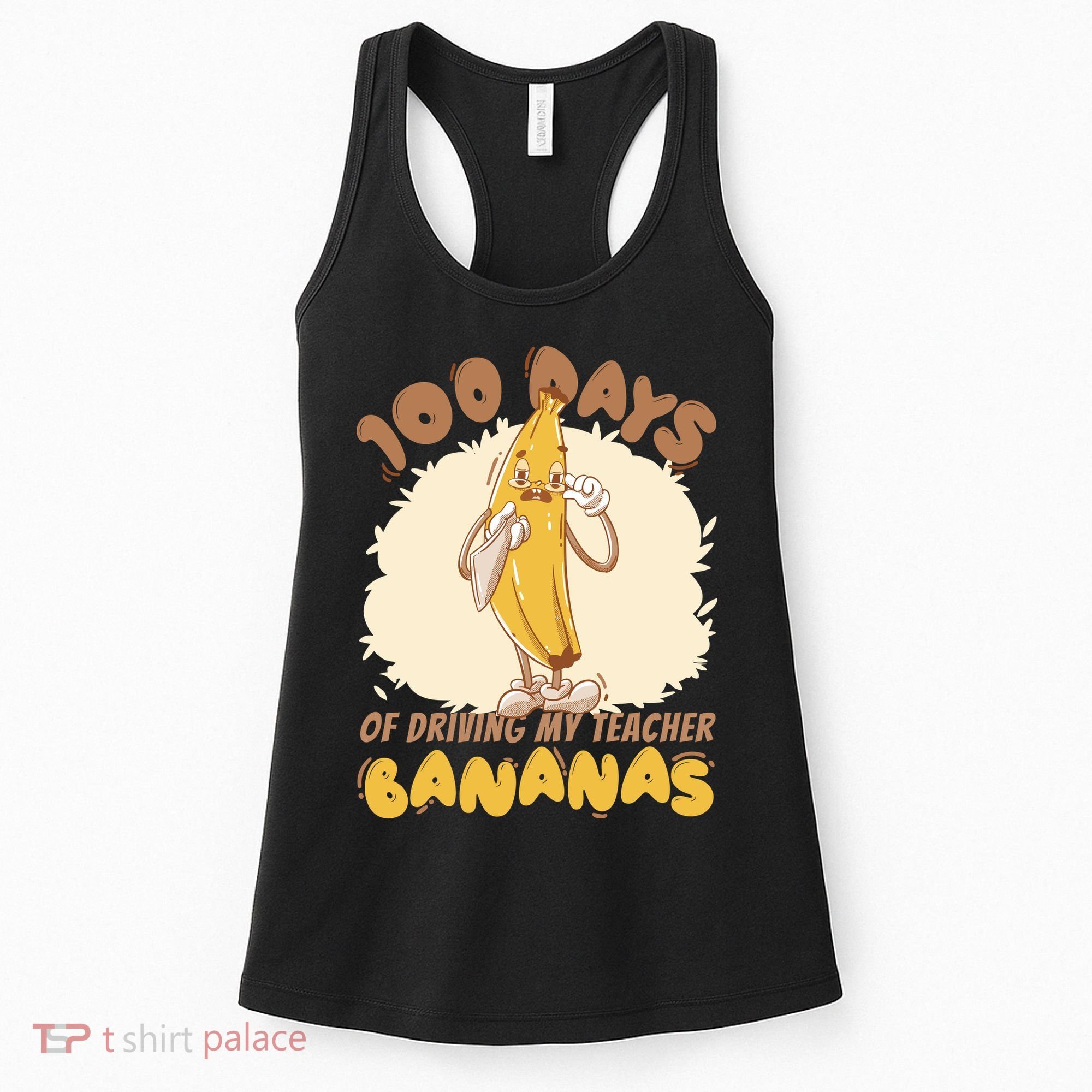 100 Days Of Driving My Teacher Bananas Funny Women's Tank Top
