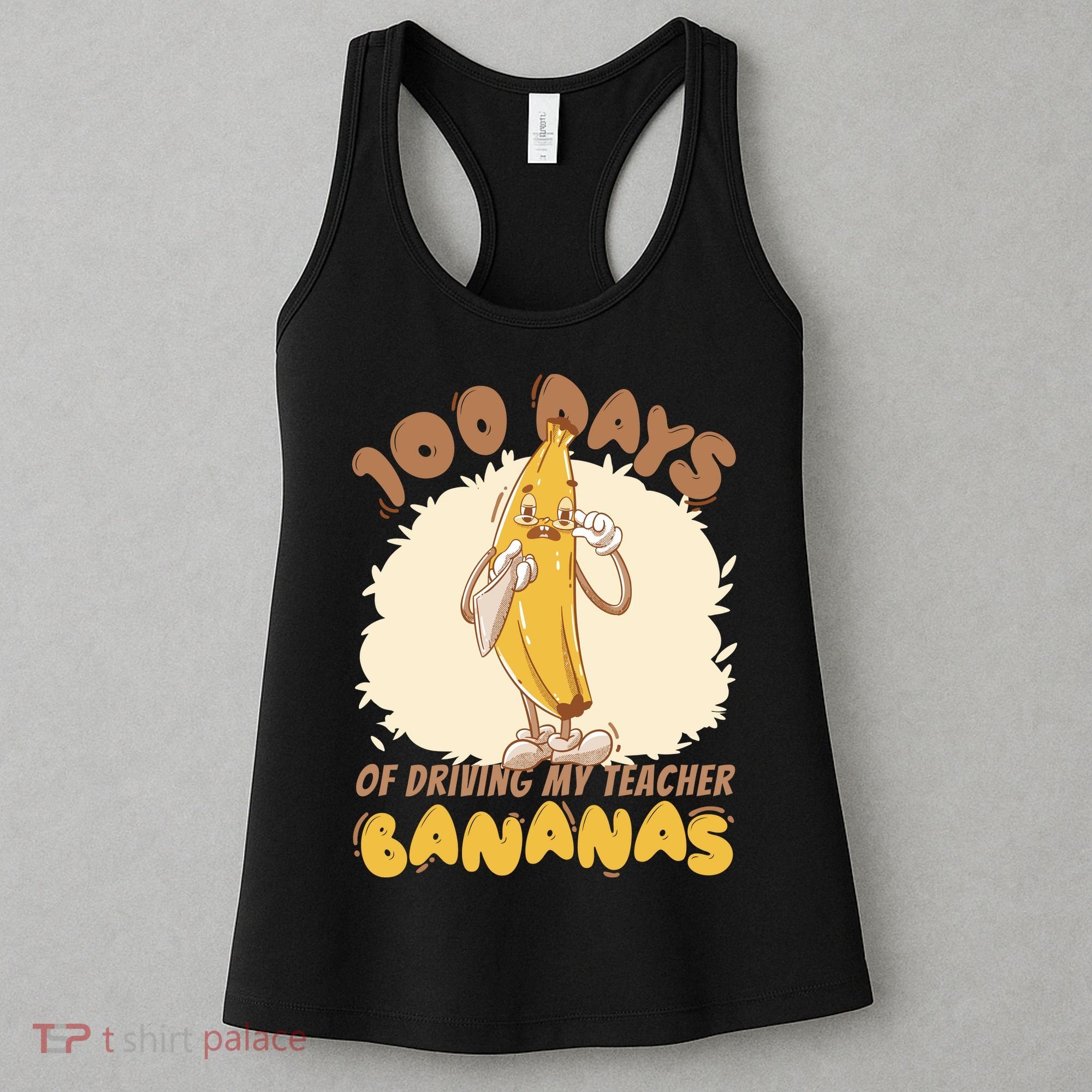 100 Days Of Driving My Teacher Bananas Funny Women's Tank Top