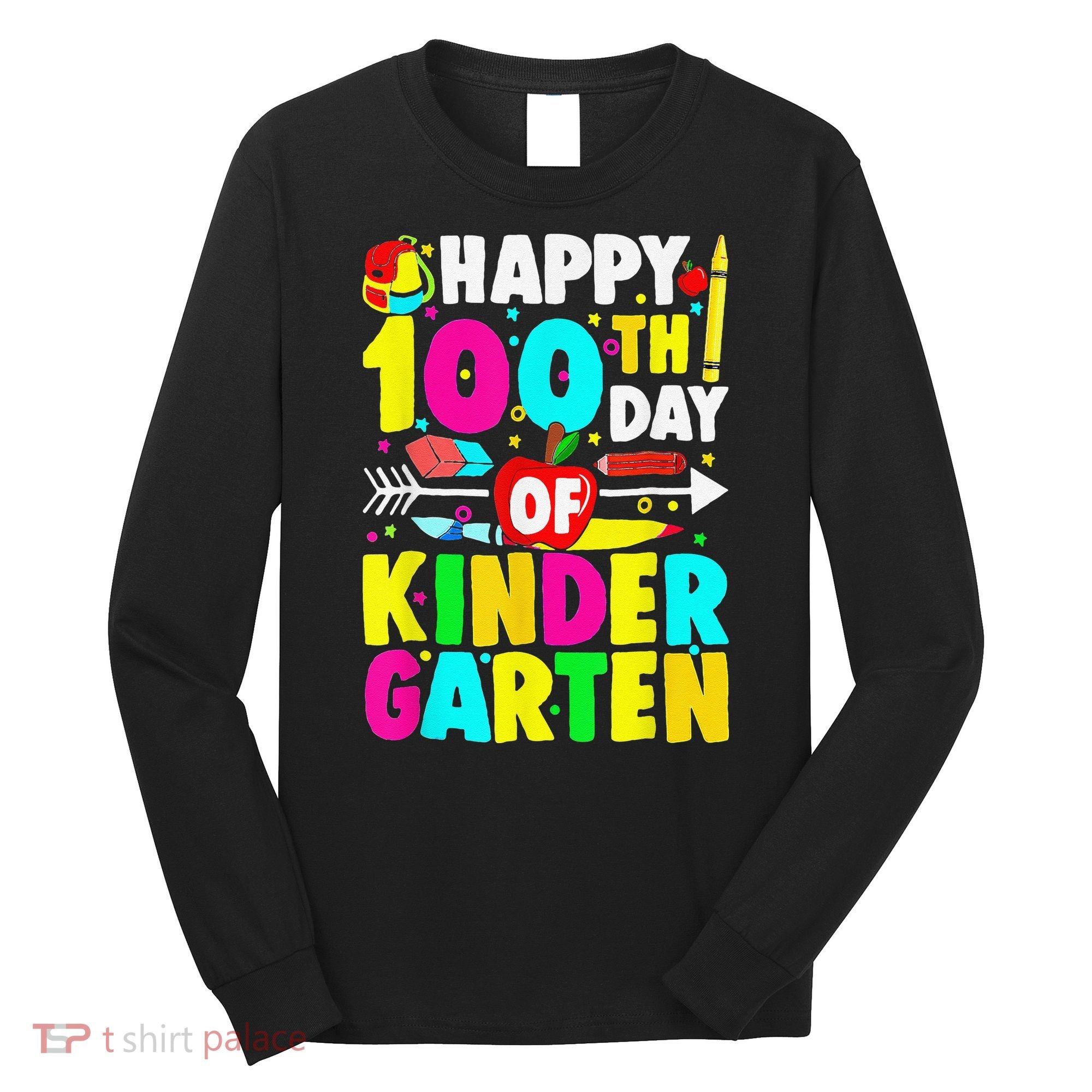 100 Days Of Kindergarten Happy 100th Day Of School Long Sleeve Shirt