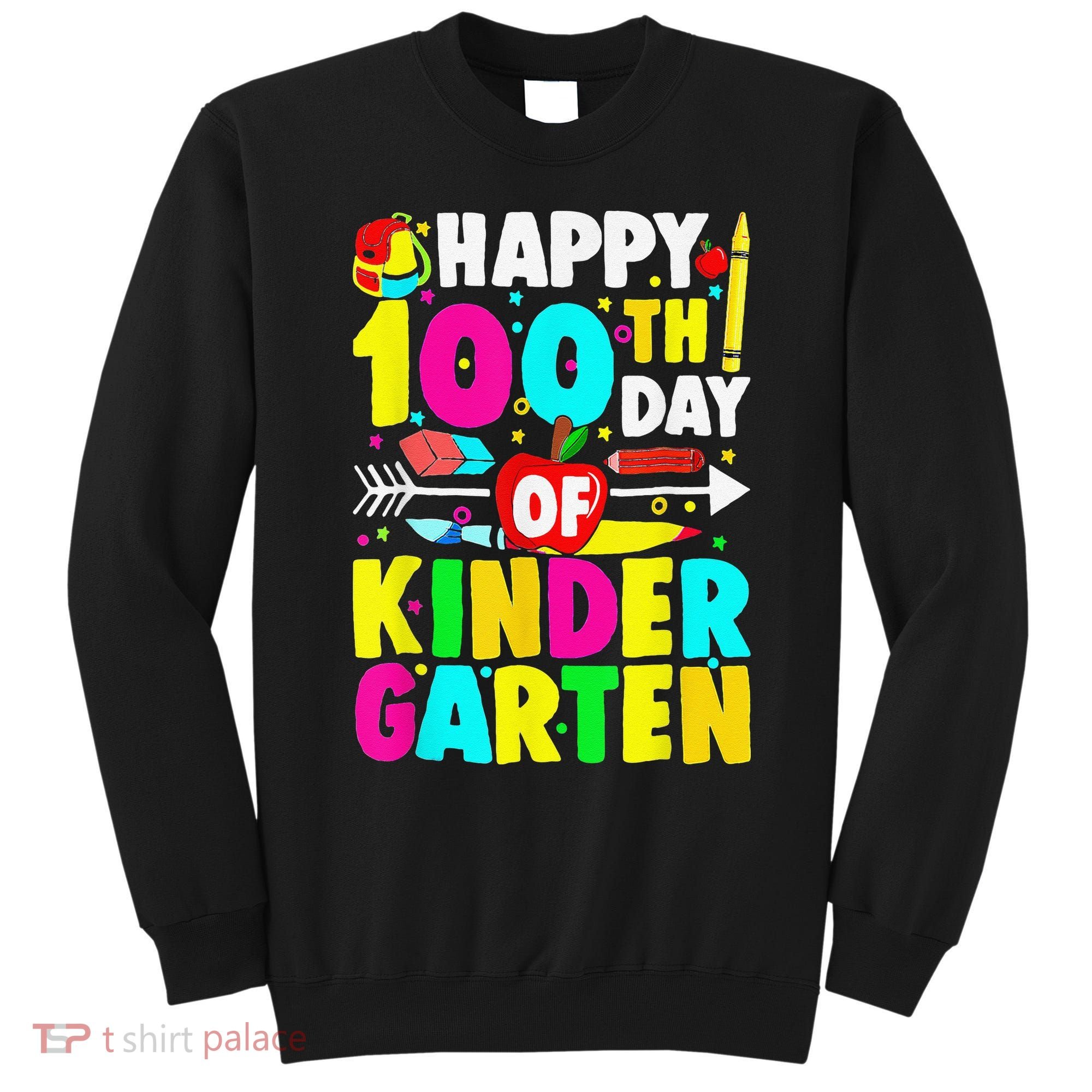 100 Days Of Kindergarten Happy 100th Day Of School Sweatshirt