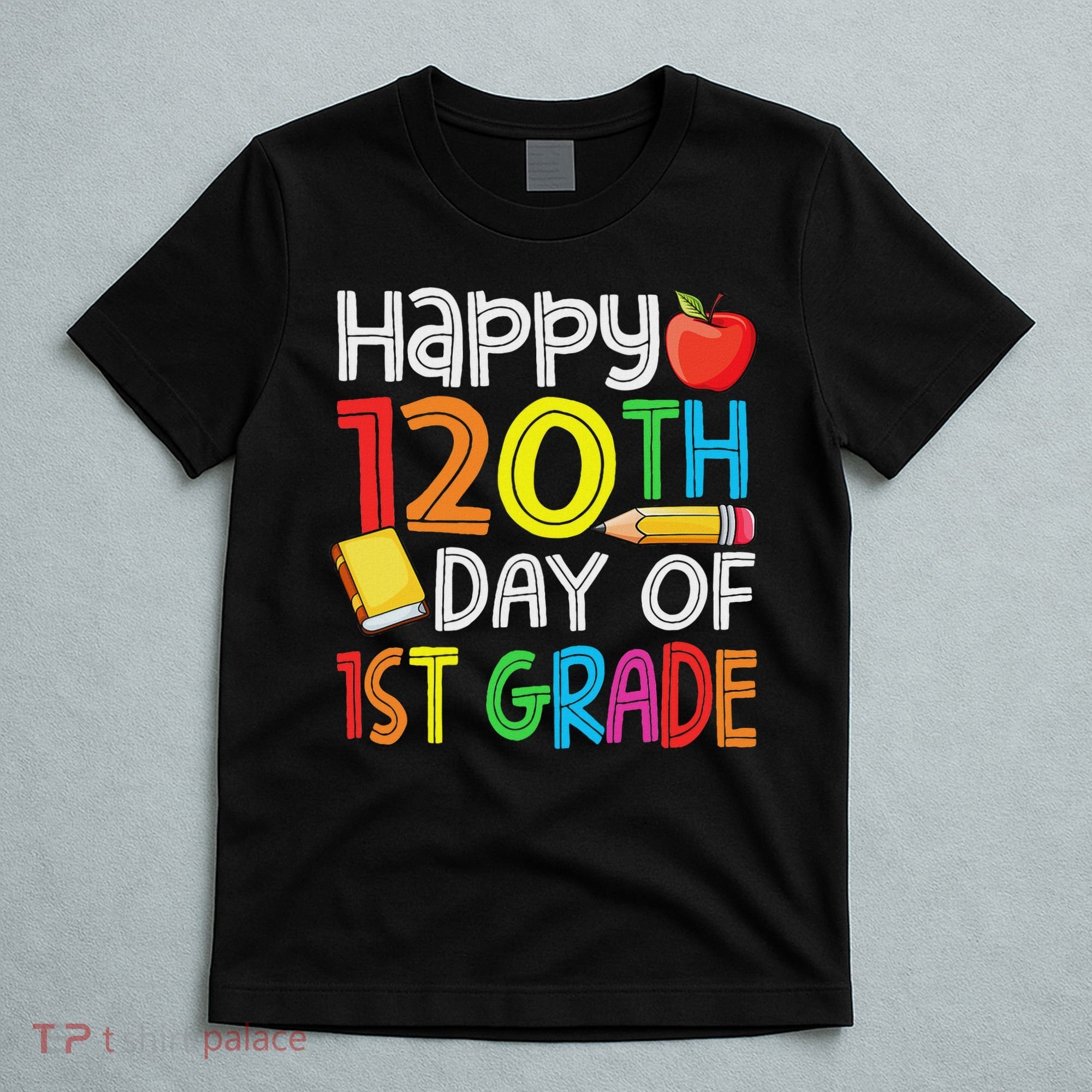120th Day Of School Teachers Child Happy 120 Days 1st Grade T-Shirt