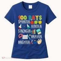 100 Days Smarter Kinder Stronger Braver Brighter 100 Days Of School Women's T-Shirt thumb 0