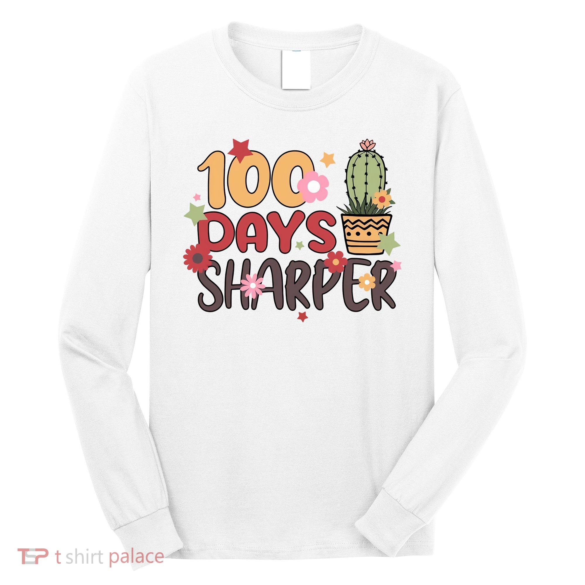 100 Days Sharper 100 Days Celebration For Teacher 100 Days Of School Long Sleeve Shirt