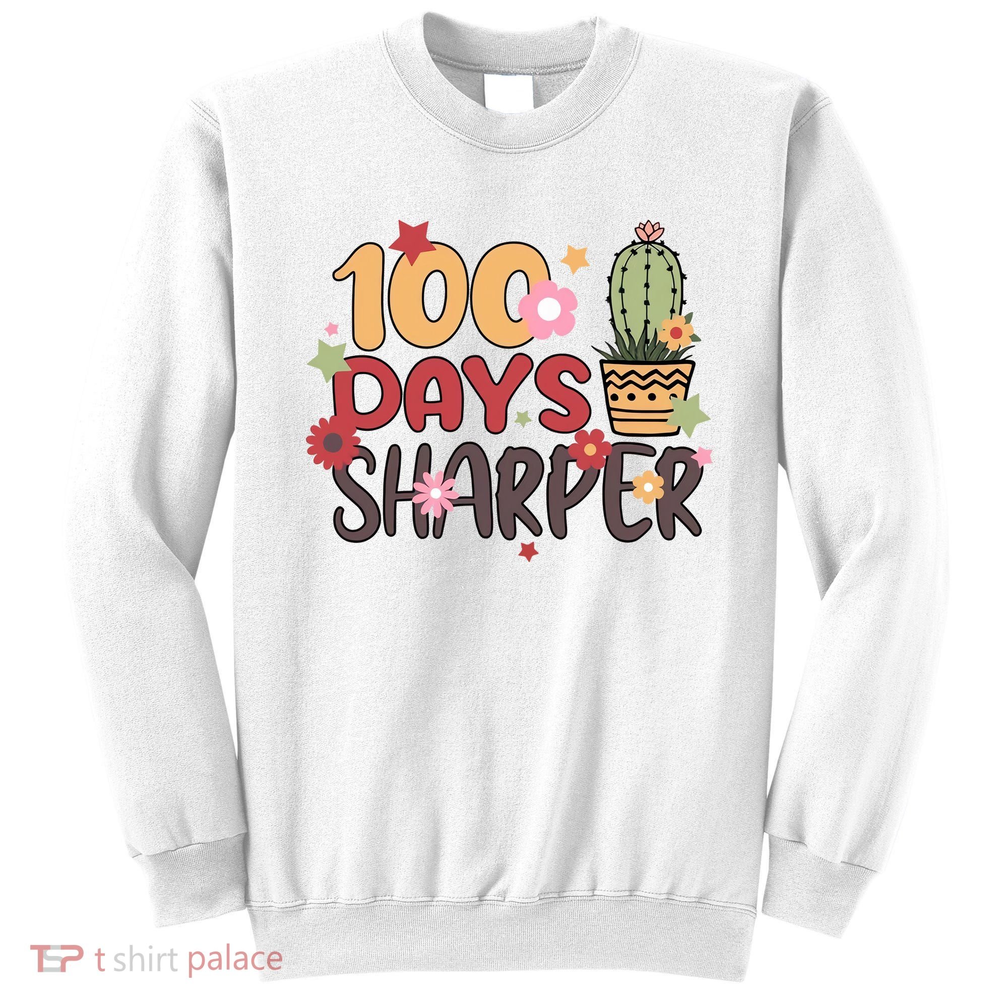 100 Days Sharper 100 Days Celebration For Teacher 100 Days Of School Sweatshirt