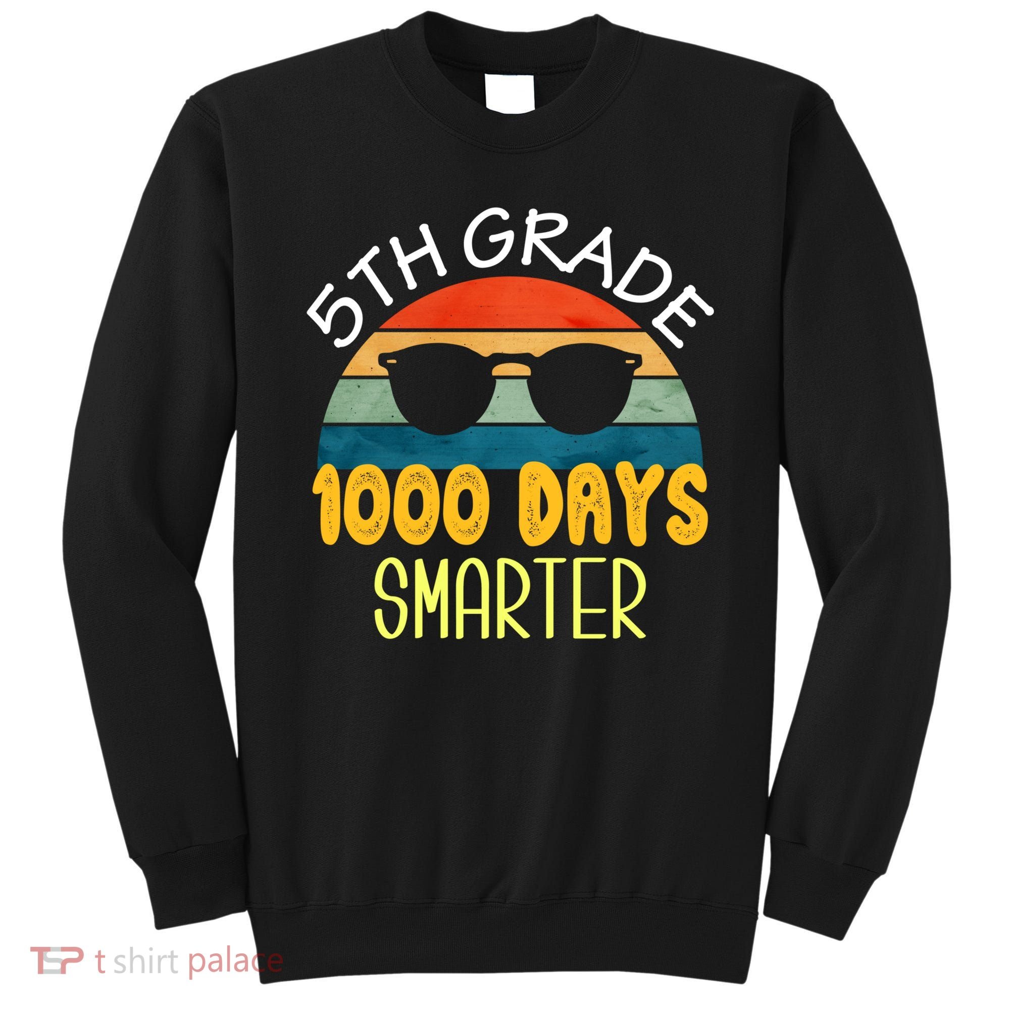 1000 Days Smarter Fifth 5th Grade Teacher Student Of School Sweatshirt
