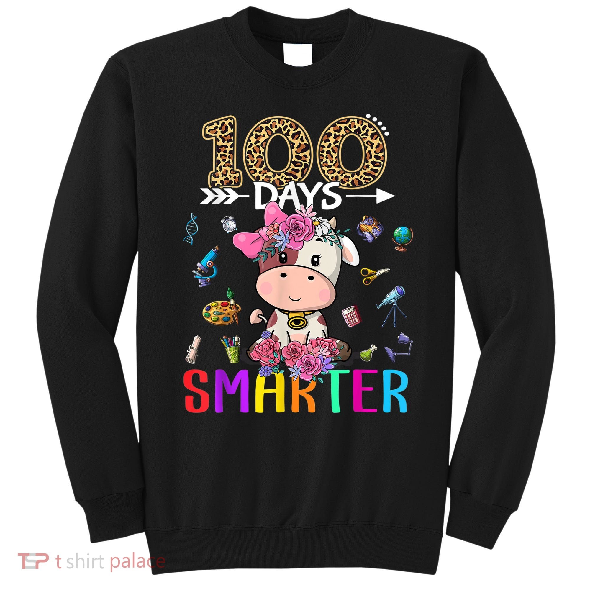 100 Days Smarter Cute Cow  Happy 100th Day of school  Sweatshirt