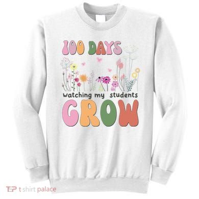 100 Days Watching My Students Grow Floral Sweatshirt