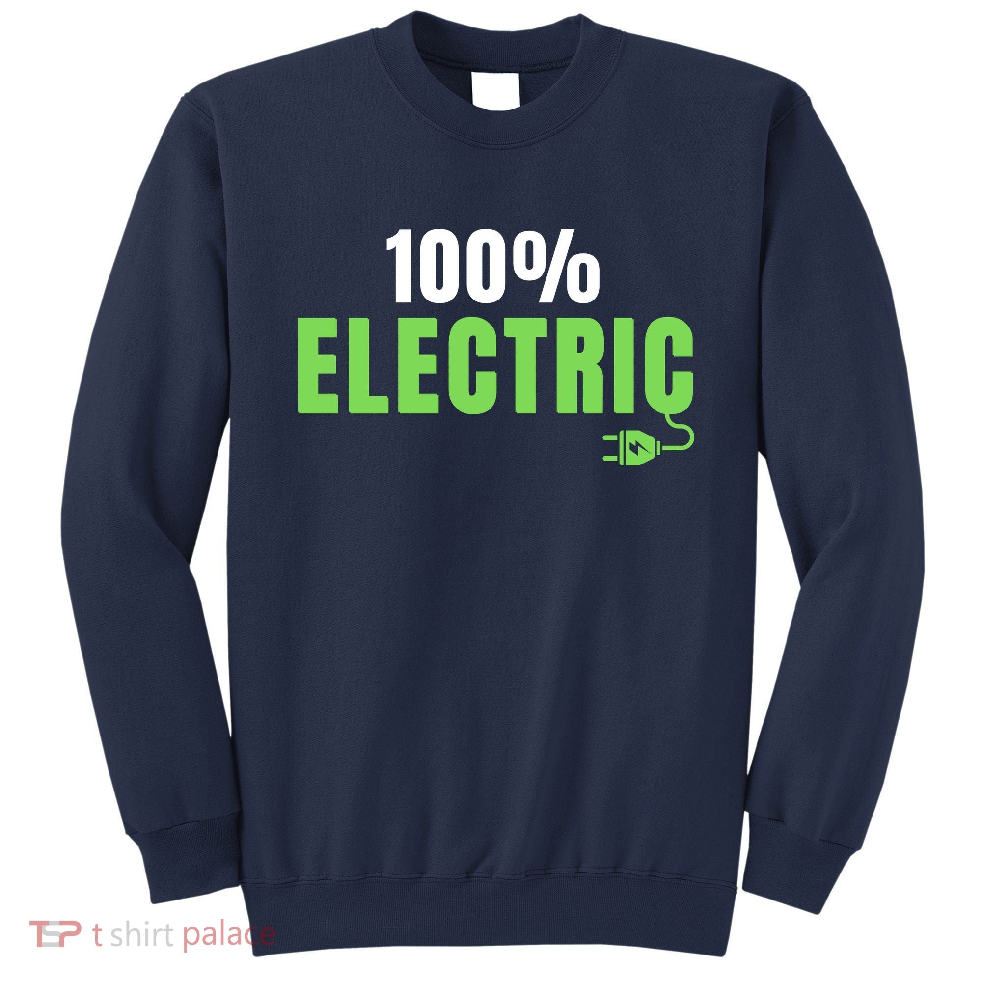 100% Electric, Drive EVs, EV Life, Funny Electric Vehicle Sweatshirt