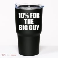 10% For The Big Guy Biden Tumbler thumb 0