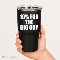 10% For The Big Guy Biden Tumbler thumb 2