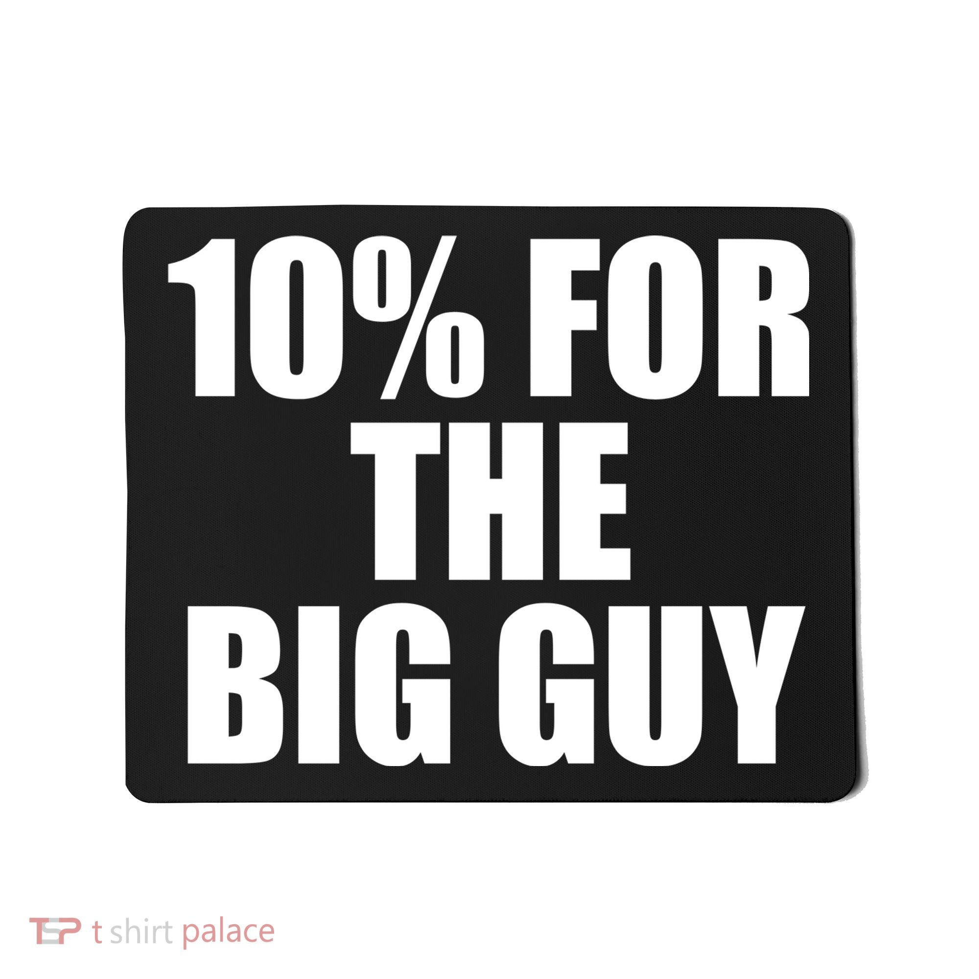 10% For The Big Guy Biden Mousepad