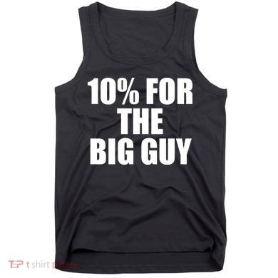 10% For The Big Guy Biden Tank Top