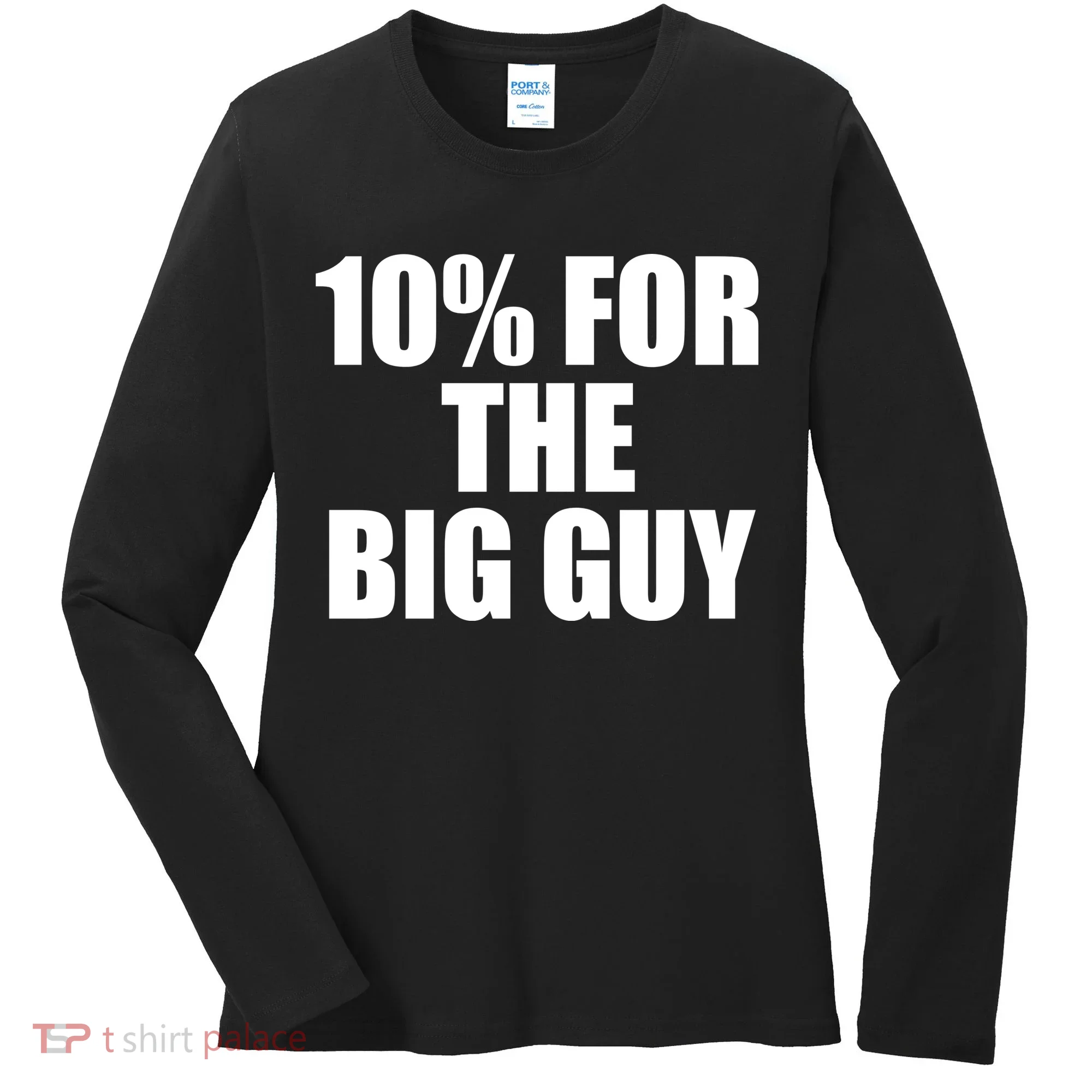 10% For The Big Guy Biden Women's Long Sleeve Shirt